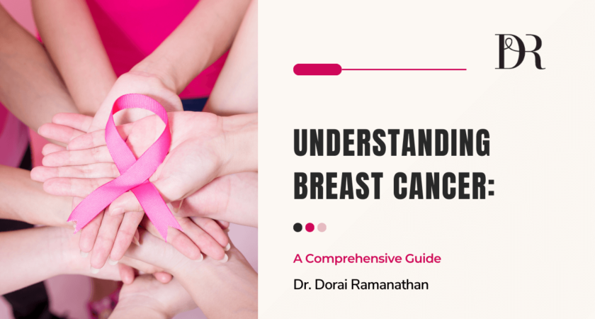 Understanding Breast Cancer | Dr Dorai Ramanathan
