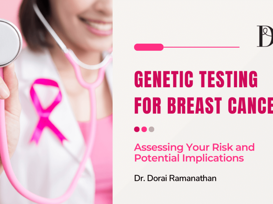 Genetic Testing for Breast Cancer | Dr Dorai Ramanathan