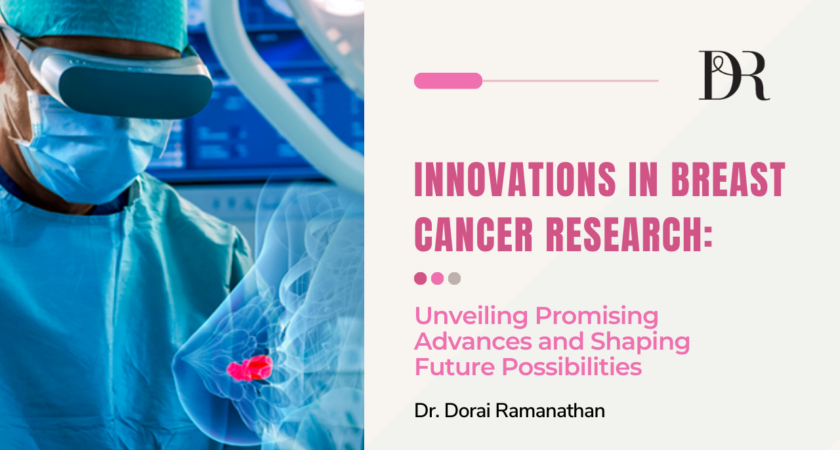 Innovations in Breast Cancer Research | Dr Dorai Ramanathan