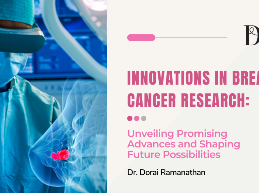 Innovations in Breast Cancer Research | Dr Dorai Ramanathan