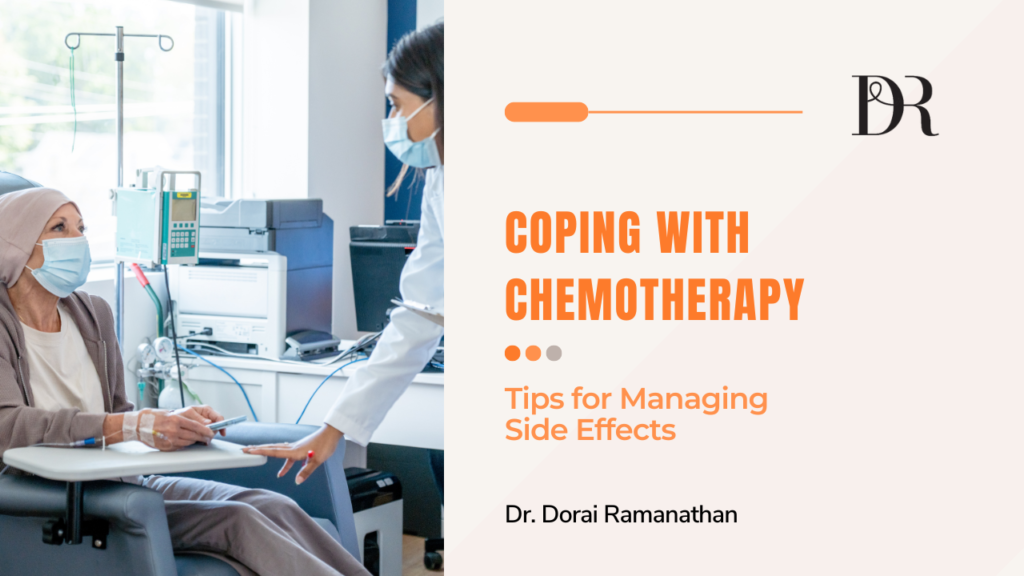 Coping with Chemotherapy at Dr Dorai Ramanathan
