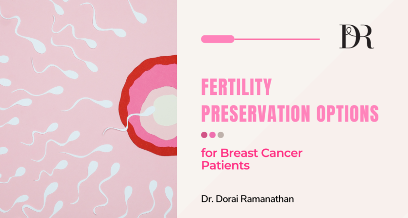 Fertility Preservation Options | Dr Dorai Ramanathan