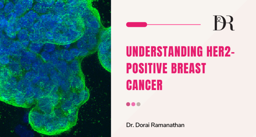 HER2 Positive Breast Cancer | Dr Dorai Ramanathan