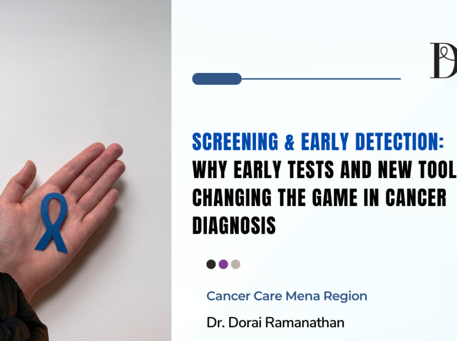 early cancer detection, oncologist in dubai, cancer care dubai